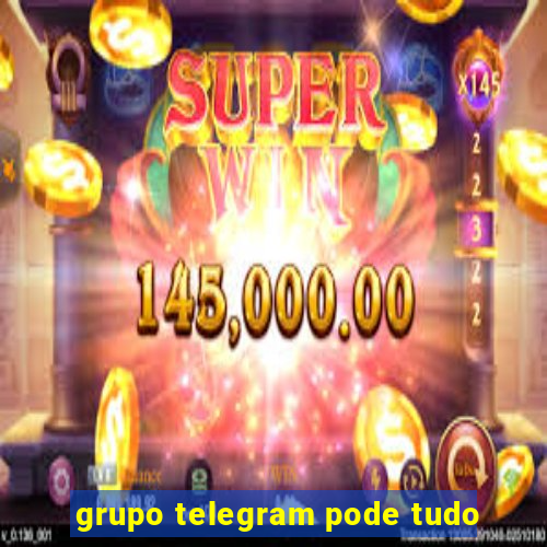 grupo telegram pode tudo